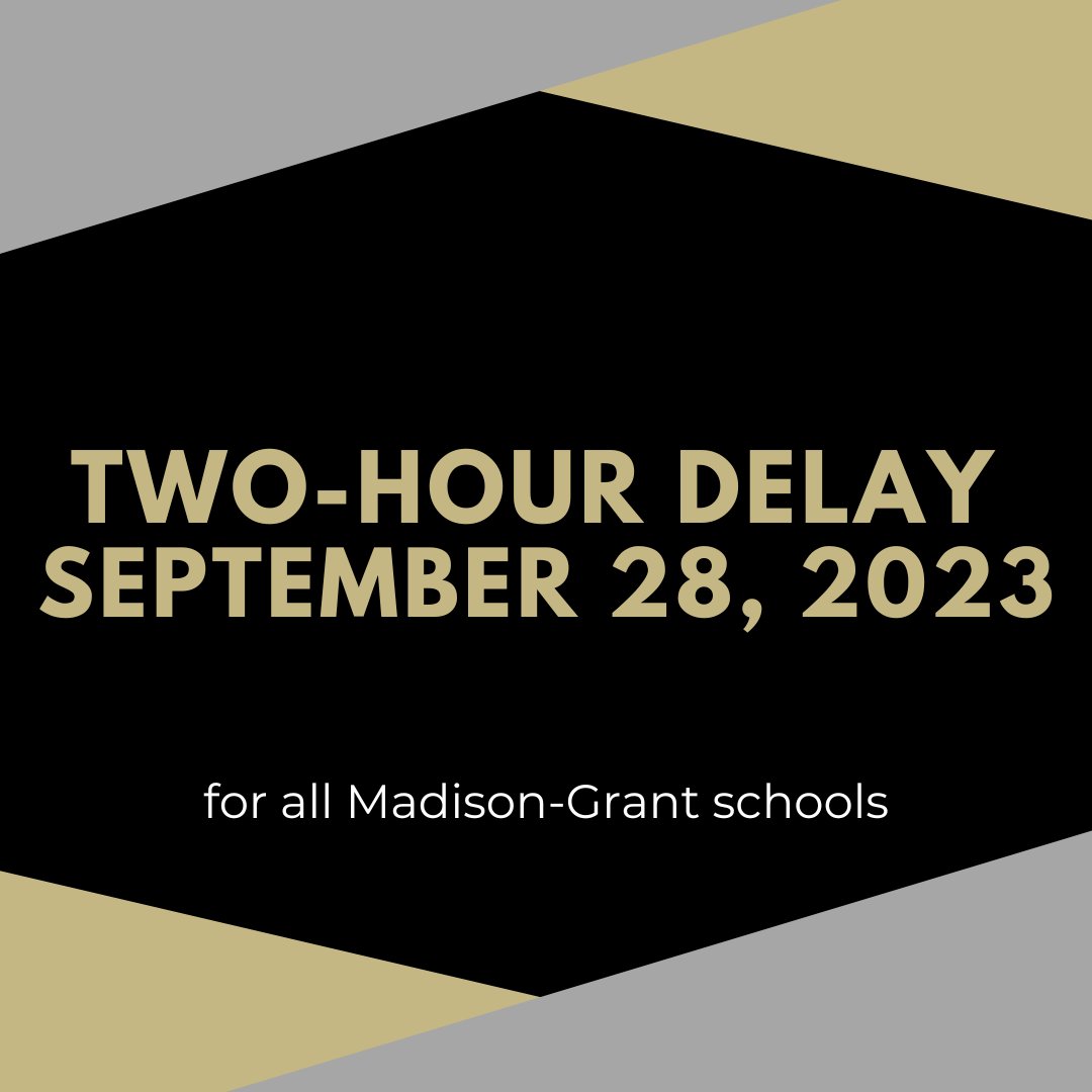 Madison-Grant schools will operate on a two-hour delay TODAY, September 28, 2023!