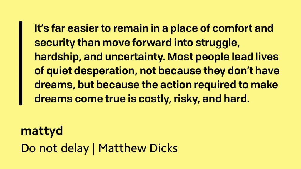 Bryan Person (@bryanperson) on Twitter photo From <a href="/MatthewDicks/">MatthewDicks</a>, on the challenge of overcoming inertia. ๐๐พ
matthewdicks.com/do-not-delay/ From <a href="/MatthewDicks/">MatthewDicks</a>, on the challenge of overcoming inertia. ๐๐พ
matthewdicks.com/do-not-delay/