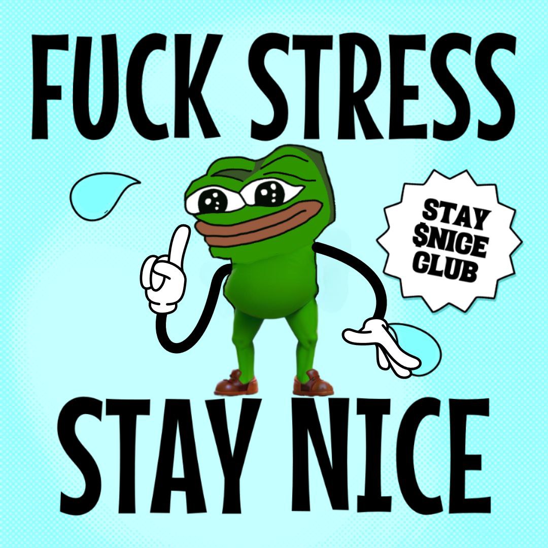 Fuck ze stress and stay $nice folks