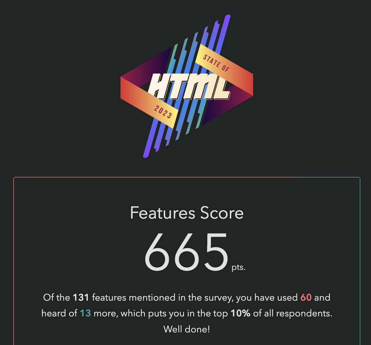 Arif_Uddin_'s tweet image. I got a 665 pts knowledge score on this year’s #StateOfHTML survey! I have used 46% (60/131) features, and knew 31% (13/42) more. Can you beat my score?
survey.devographics.com/survey/state-o…