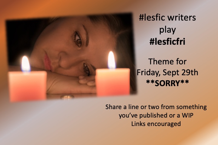 OceanWrites's tweet photo. Happy Thur #lesficfri Friends!
🤗
Tomorrow's theme is ****SORRY****

Are any of your characters SORRY about something? 
Regrets? I've had a few...🎶 oops...SORRY 'bout that
🙏 https://t.co/jI3J7MRLud