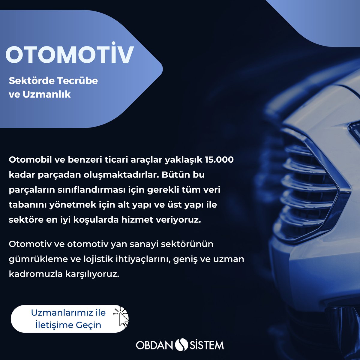 Otomobil ve benzeri ticari araçlar yaklaşık 15.000 kadar parçadan oluşmaktadırlar. Bütün bu parçaların sınıflandırması için gerekli tüm veri tabanını yönetmek için alt yapı ve üst yapı ile sektöre en iyi koşularda hizmet veriyoruz.