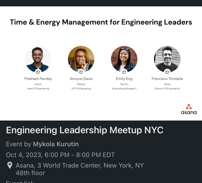 If you are in the New York City Area and want to level up your Time Management Skills &amp; your Productivity as an Engineering Leader, don’t miss out this!  

Next Wednesday (Oct 4th) at 6pm at Asana (3 WTC) with Annyce Davis, Emily Eng, Prashant Pandey &amp; Francisco Trindade.

Link