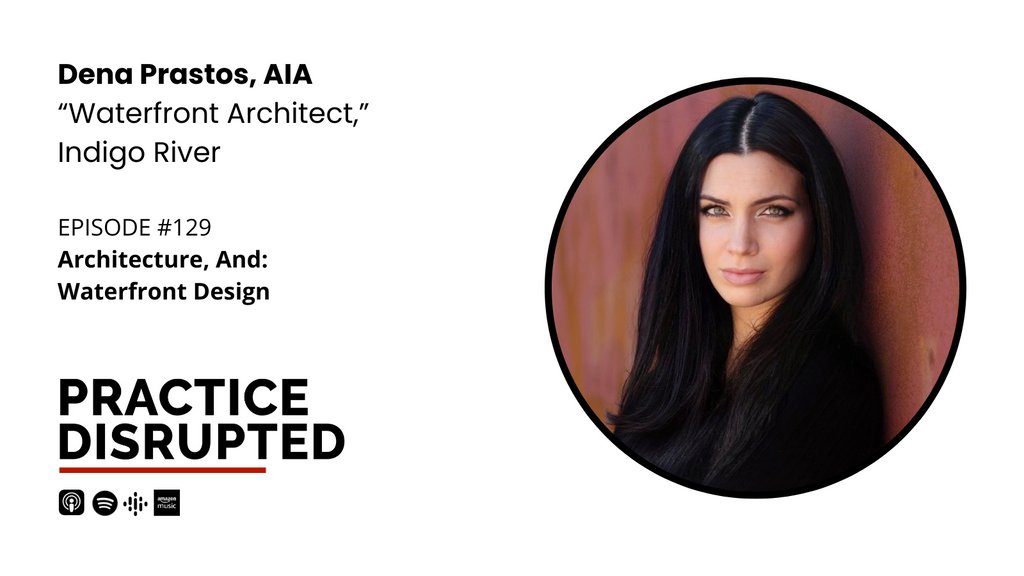 How do you transform interests into a specialized niche and trailblaze a non-linear path? On this episode, we sit down with Dena Prastos AIA, waterfront architect w/ a background in civil engineering and Founder &amp; CEO of Indigo River, a women-owned transdisciplinary design firm.