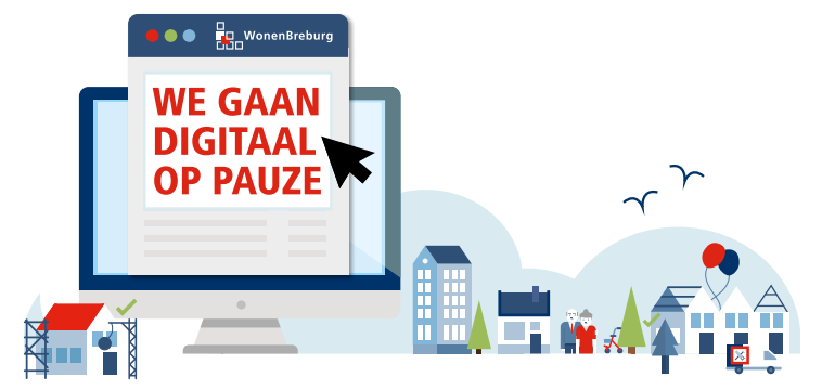 Herinnering ⏰ |  We gaan digitaal op pauze vanaf maandag, omdat we ons computersysteem vernieuwen. Dat betekent o.a. dat van 2 t/m 25 oktober MijnWonenBreburg op de site dicht is. We blijven bereikbaar. Wat je er nog meer van merkt, lees je op onze site: bit.ly/48jKVk3