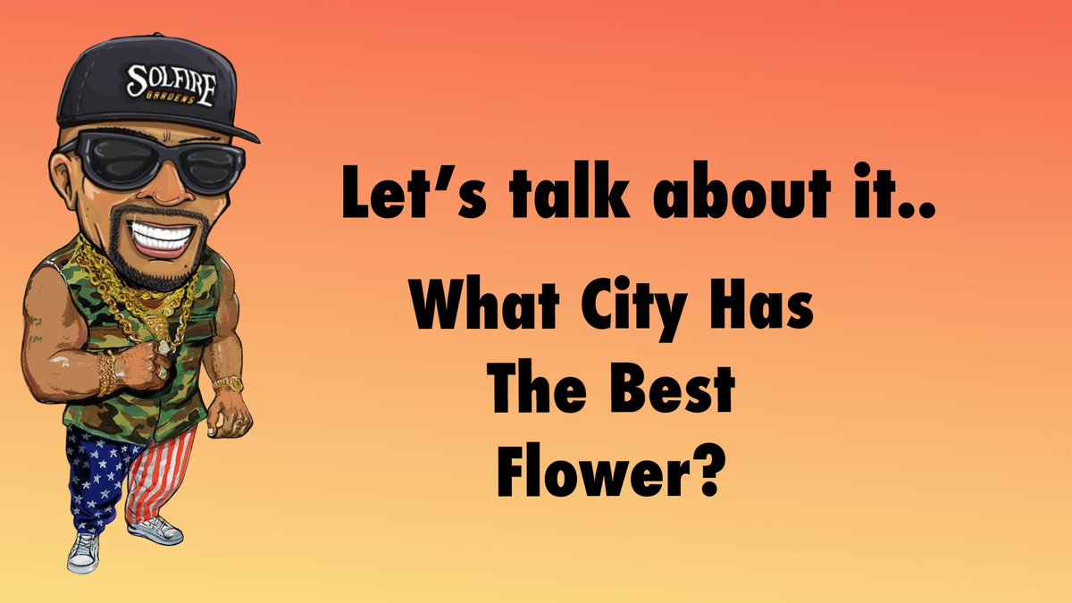 Lets talk about it... What City has the best flower ? I wanna know! Tell us what city you think has the best flower below !!