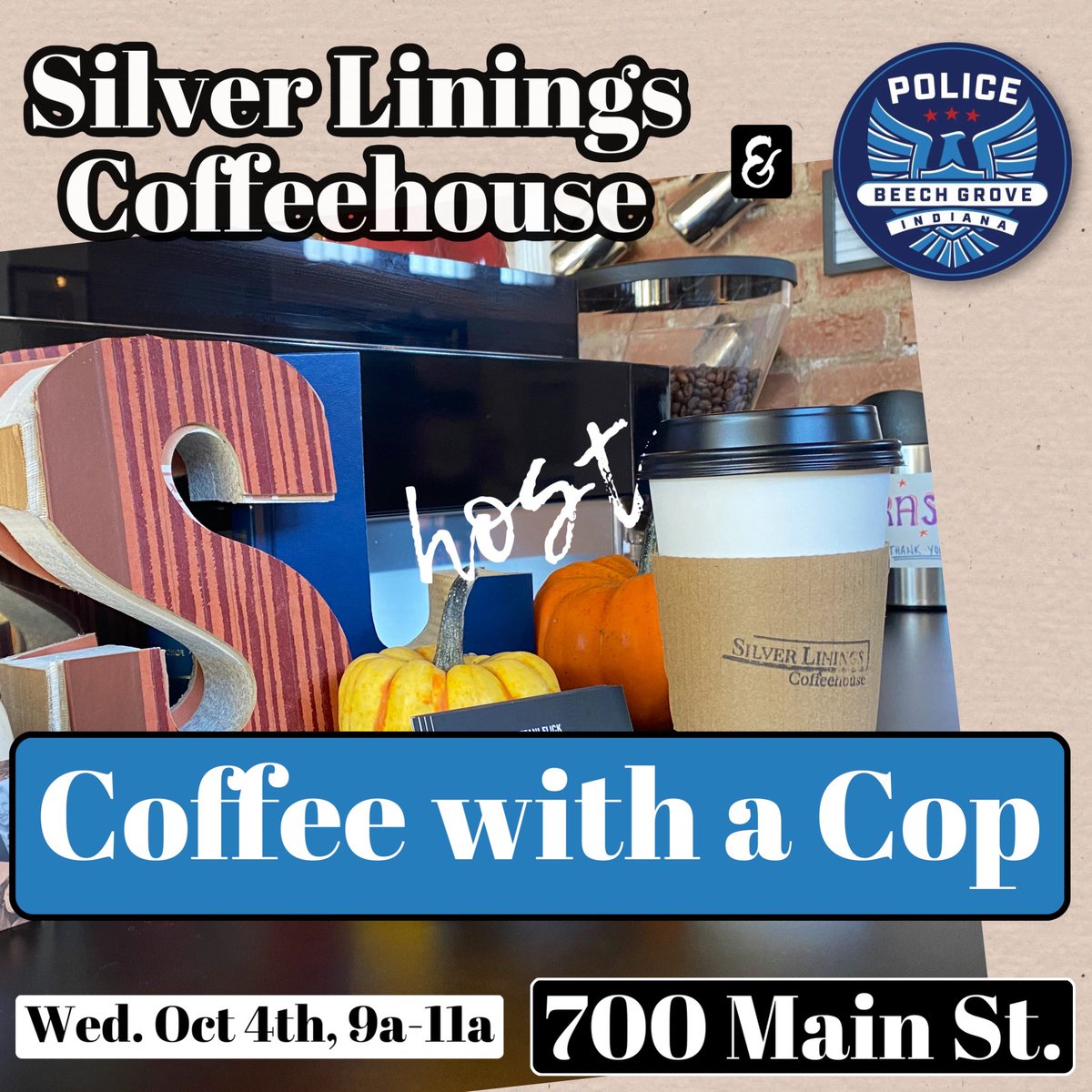 Coffee with a Cop at Silver Linings Coffeehouse. Wed. Oct. 4th, 9a-11a - 700 Main Street. This is a great casual event with Beech Grove Officers and Admin getting an opportunity to know you, answer questions, and hear any concerns! Plus drink some fine coffee! #coffeewithacop