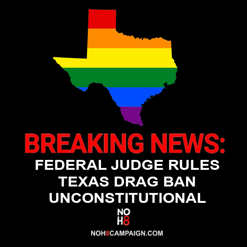 BREAKING: Federal judge rules #Texas drag ban unconstitutional #NOH8