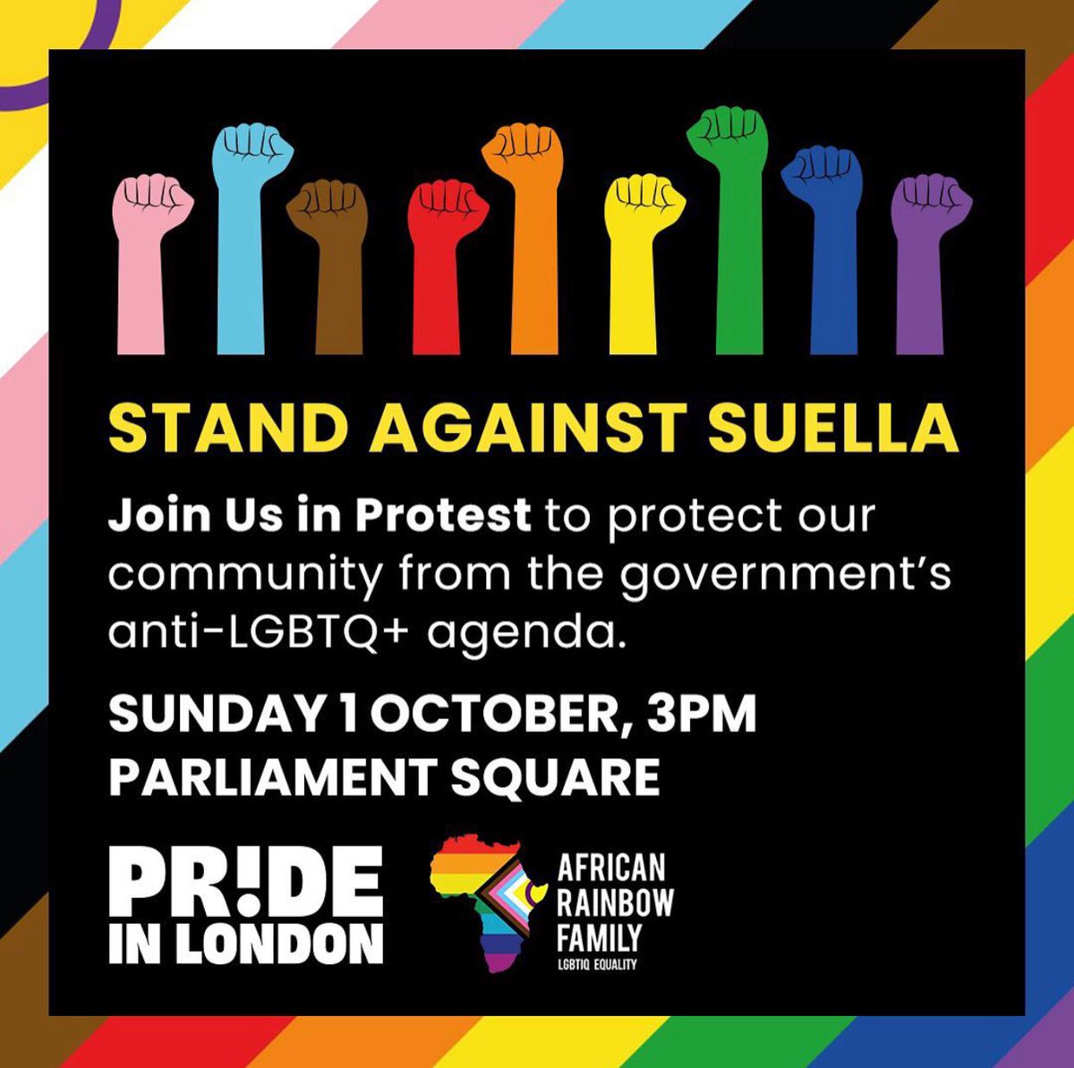 It's time to make a stand. Please join African Rainbow Family and our friends and colleagues at Pride in London for a protest against the prejudical, harmful and ignorant statement made by UK Home Secretary, Suella Braverman, earlier this week. See you on Sunday ✊🏾✊🏼✊🏽✊🏿🏳️‍🌈🏳️‍⚧️❤️