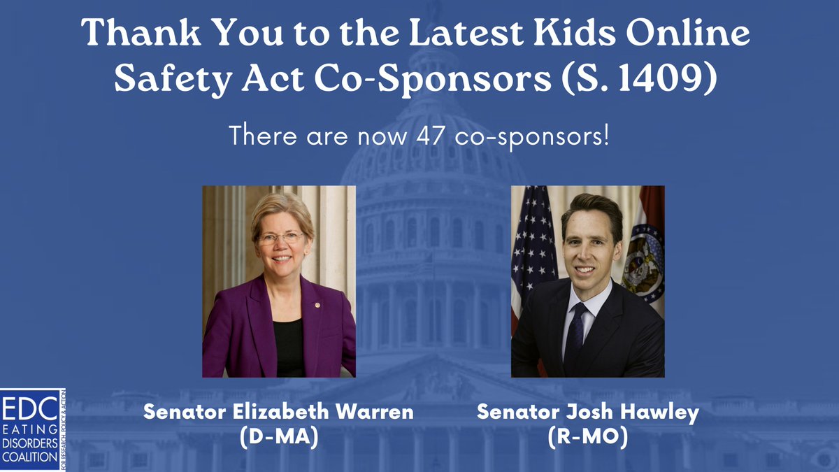 EDCoalition's tweet photo. The @EDCoalition would like to thank @senwarren and @SenHawleyPress for becoming the latest co-sponsors of the Kids Online Safety Act!

Urge your Senators to become co-sponsors: https://t.co/FAQH82i33y.

#PassKOSANow #congress #advocacy #mentalhealth #eatingdisorders https://t.co/JdGMR0x1kN
