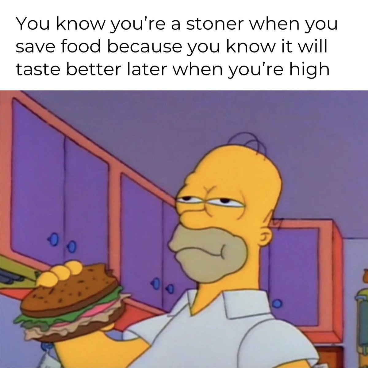 100x better for sure!

-----

#stoner #memes #ouid #funnymemes #foodie #highfood #hightime #maryjane #legalize #smoker #betterfood