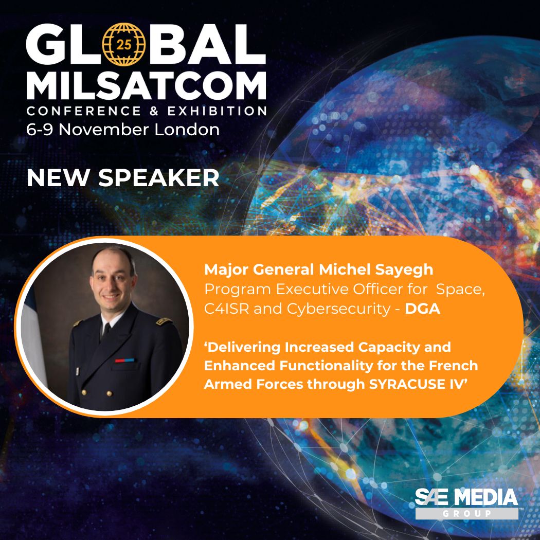 We are pleased to announce Major General Michel Sayegh, Program Executive Officer for Space, C4ISR and Cybersecurity, DGA - Direction générale de l'armement will be speaking at the Global MilSatCom conference.