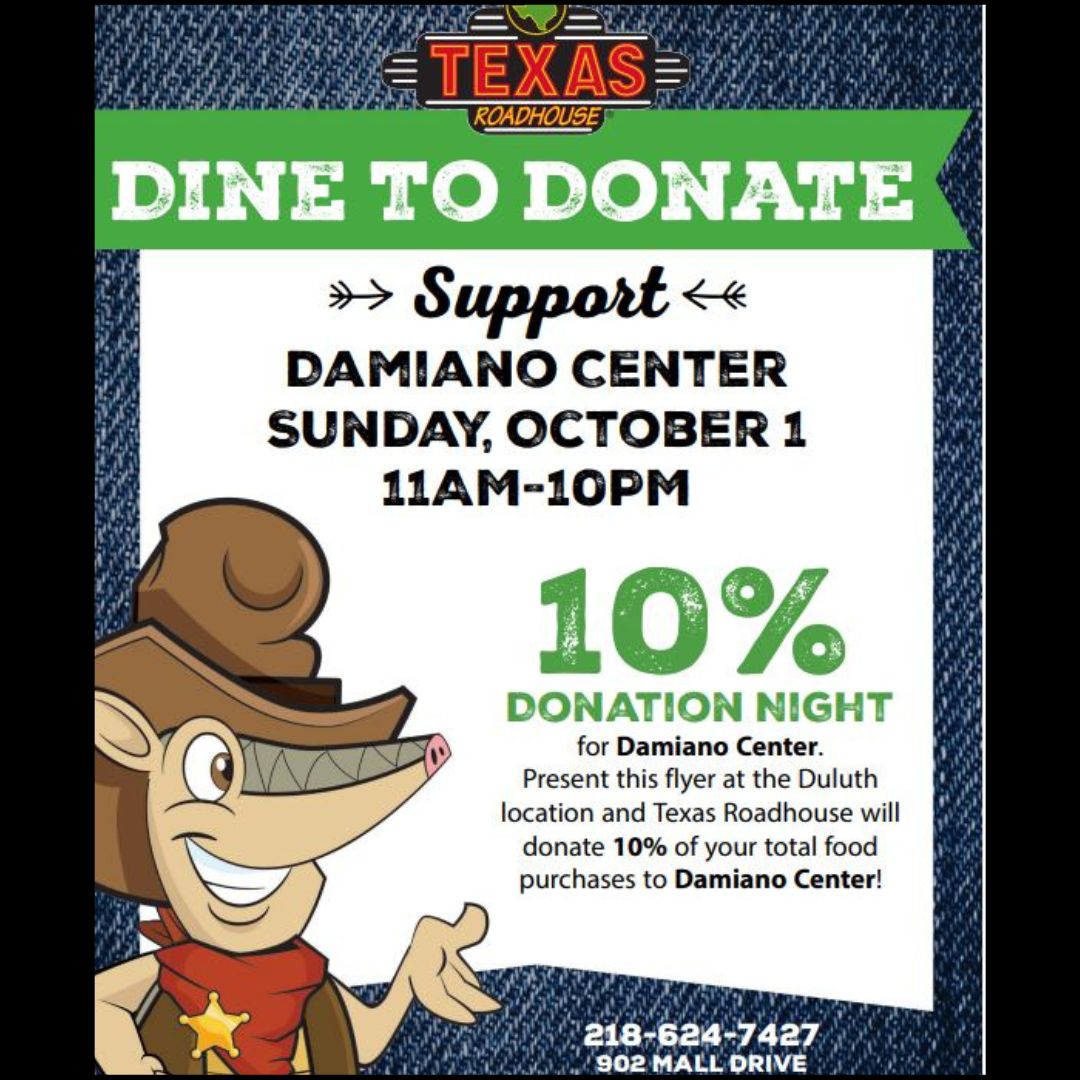 Head out to Texas Roadhouse this Sunday from 11a-10p for Dine to Donate!! Have a delicious dinner and support The Damiano Center!