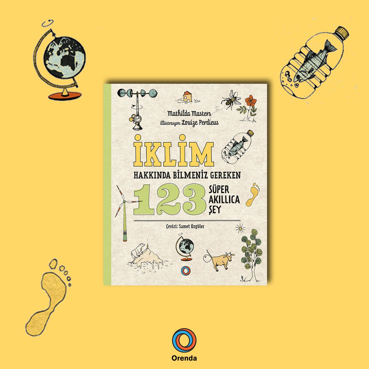 Yeni📢 İklim Hakkında Bilmeniz Gereken 123 Süper Akıllıca Şey - Mathilda Masters (Çev. <a href="/sametozgulerr/">Samet Özgüler</a>)

Çevre ve iklime dair 123 şaşırtıcı bilgiyle dolu bu kitap, küresel iklim krizinin tarihini inceliyor, yaşam dengesini korumak için öneriler sunuyor.
