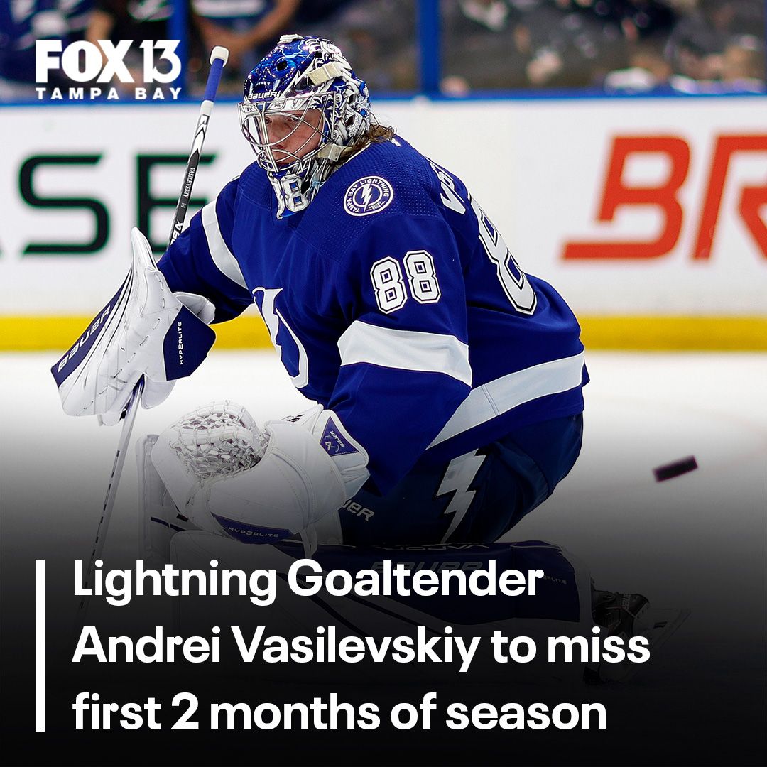 Lightning goalie Vasilevskiy is expected to miss the first 2