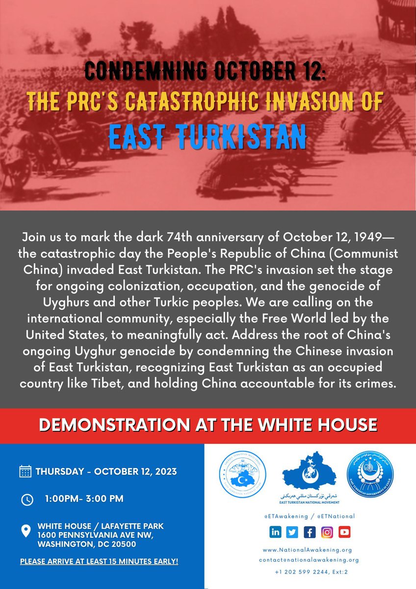 📢 Join us to condemn the 74th anniversary of #October12 — the catastrophic day that the PRC/#CCP invaded #EastTurkistan &amp; call on the int'l community to take meaningful actions to end China's ongoing #UyghurGenocide.

🗓️ Oct 12, 2023

🕐 1-3 PM
 
📍<a href="/WhiteHouse/">The White House</a> / Lafayette Park