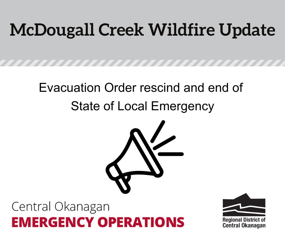 The Central Okanagan Emergency Operations Centre, in consultation with the City of West Kelowna and the RDCO, is rescinding the remaining Evacuation Order for the McDougall Creek wildfire and deactivating the EOC. Learn more: cordemergency.ca/updates/evacua…