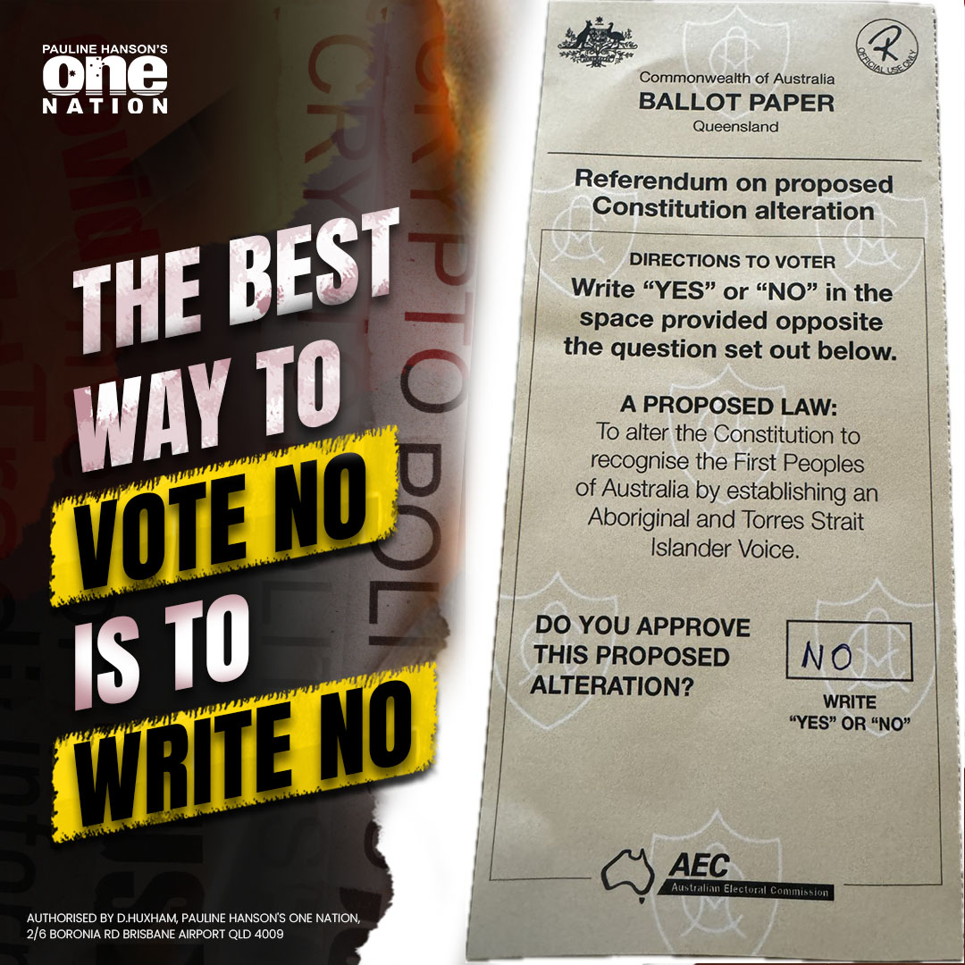 PaulineHansonOz's tweet photo. Remember, the best way to Vote No is to Write No!

#VoteNo23 #VoteNo2023 #VoteNoAustralia