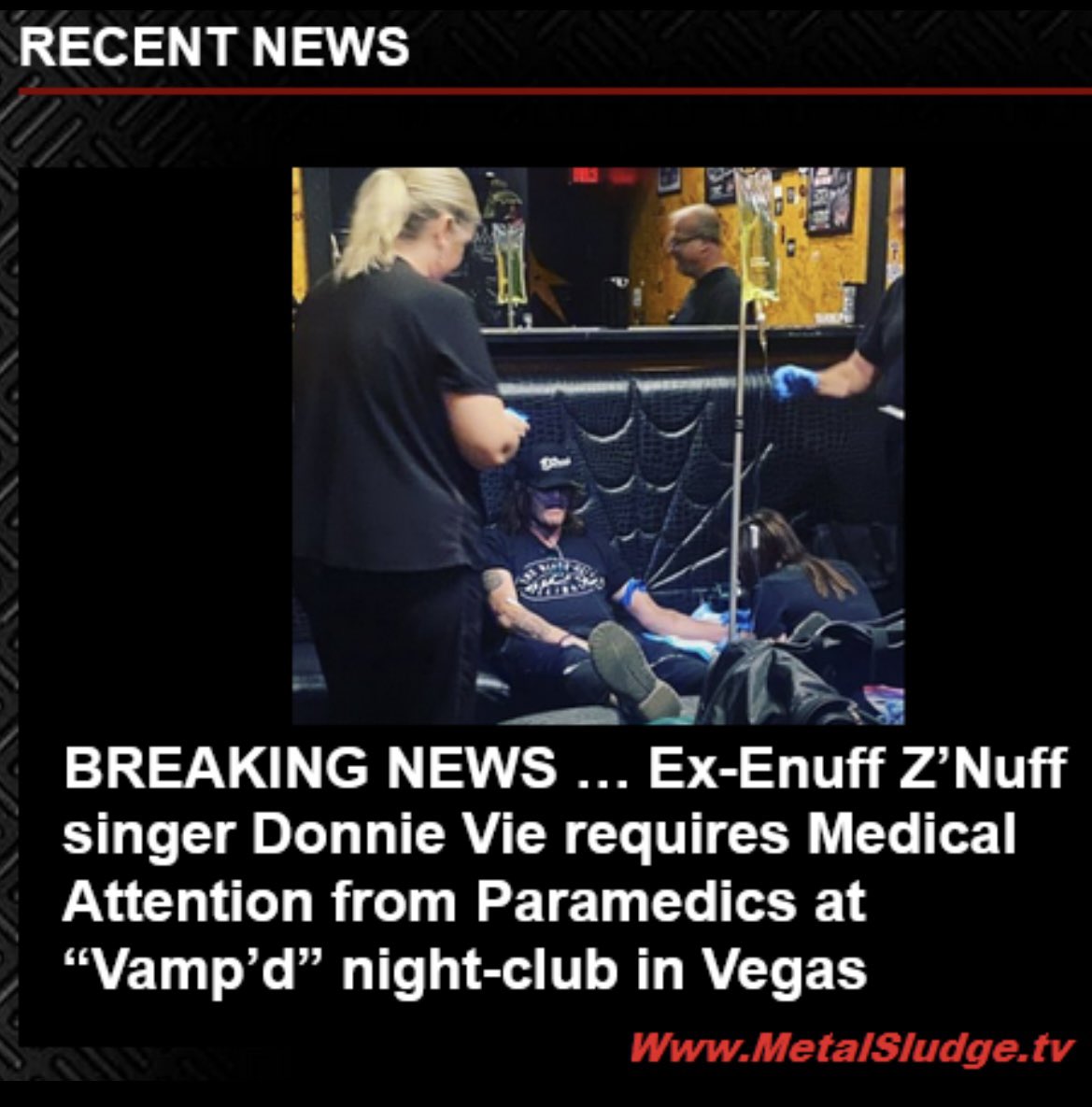 cskkdfgr's tweet photo. Read this News and See the Post at Metal Sludge!
BREAKING NEWS …
Ex-Enuff Z’Nuff singer Donnie Vie requires Medical Attention from Paramedics at “Vamp’d” night-club in Vegas
#donnievie #exenuffznuff #enuffznuff #vegas #vampd #metalsludge
https://t.co/mFZyzJFROj https://t.co/fMlFo2DQNw