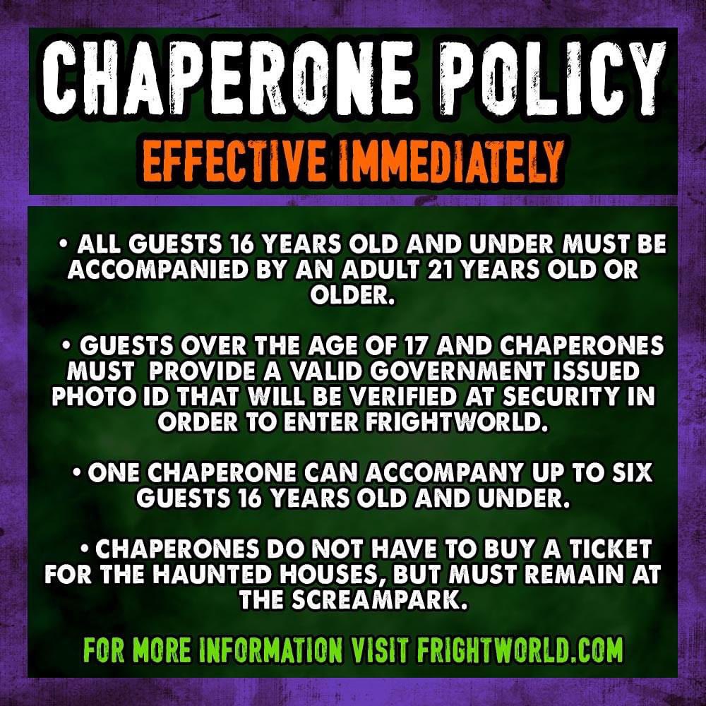 ⚠️Policy Update: Frightworld is implementing a Chaperone Policy⚠️

This is effective immediately for past and future ticket purchases.

For more information please visit frightworld.com