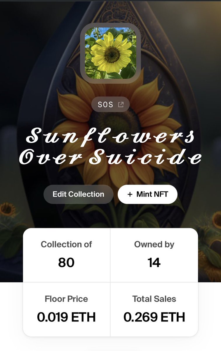 August 9 - September 29

58 days

13x sales

2x donations

80x mints

Total volume 0.269 #ETH 

Floor price 0.019 ETH  10x

Next price 0.029 ETH 

Highest sale to date 0.027 ETH

𝓢𝓾𝓷𝓯𝓵𝓸𝔀𝓮𝓻𝓼 
𝓞𝓿𝓮𝓻 
𝓢𝓾𝓲𝓬𝓲𝓭𝓮

#SuicidePreventionAwarenessMonth