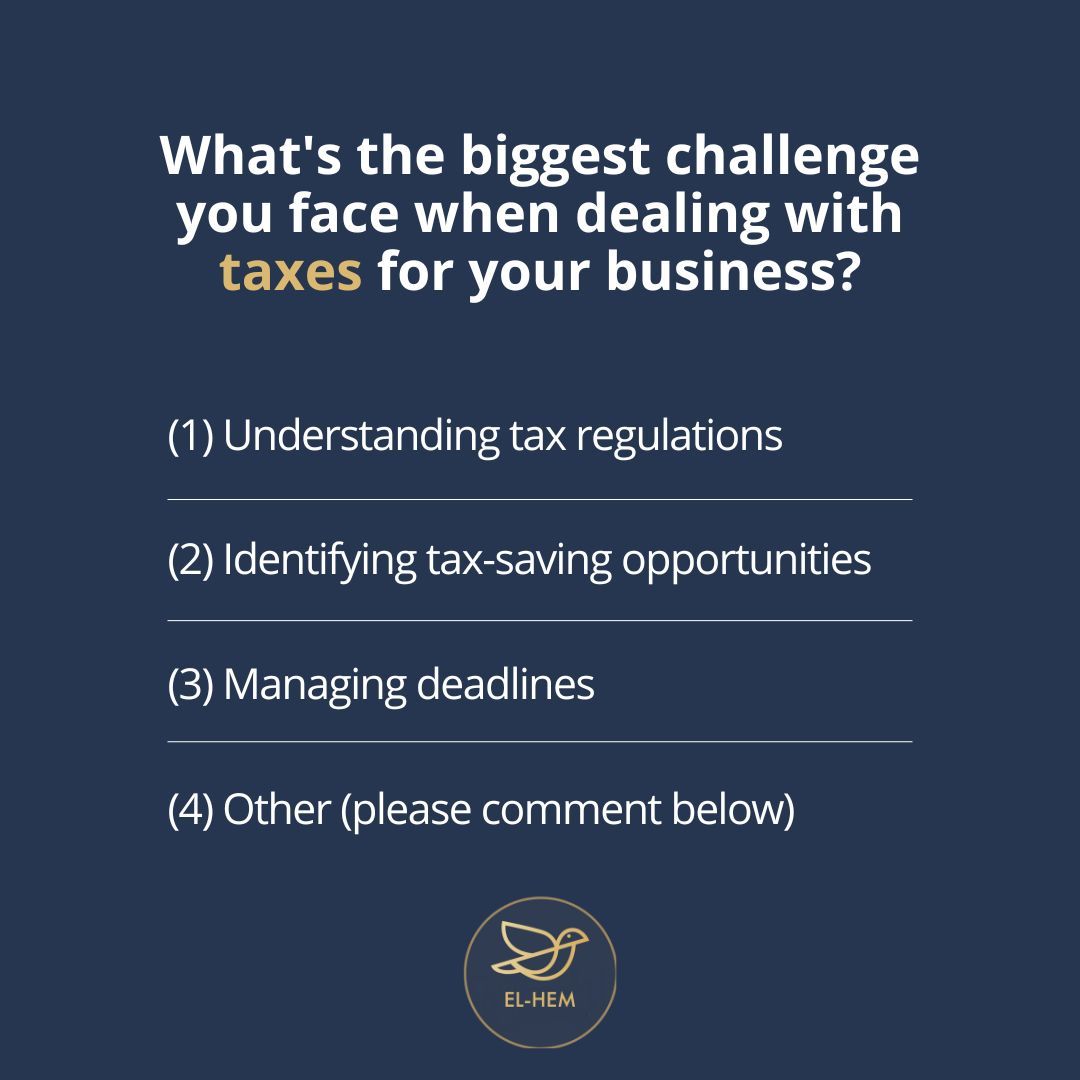 What's the biggest challenge you face when dealing with taxes for your business?