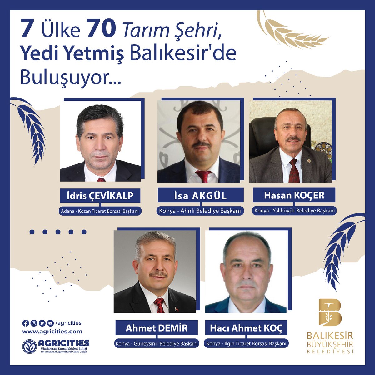 7 Ülke 70 Tarım Şehri...Yedi Yetmiş Balıkesir'de Buluşuyor...
4-5-6 Ekim 2023 
Balıkesir / Avlu Kongre ve Kültür Merkezi  

70 Agricultural Cities from 7 Countries Meet in Balıkesir.
October 4-5-6, 2023.
<a href="/KTicaretborsasi/">KOZAN TİCARET BORSASI</a> 
<a href="/isa_akgul/">isa akgül</a>
<a href="/kocerhasn/">Hasan KOÇER</a> 
<a href="/baskan_demir/">Ahmet Demir 🇹🇷🇹🇷🇹🇷</a> 
<a href="/ilginTicBorsasi/">ILGIN TİCARET BORSASI</a>