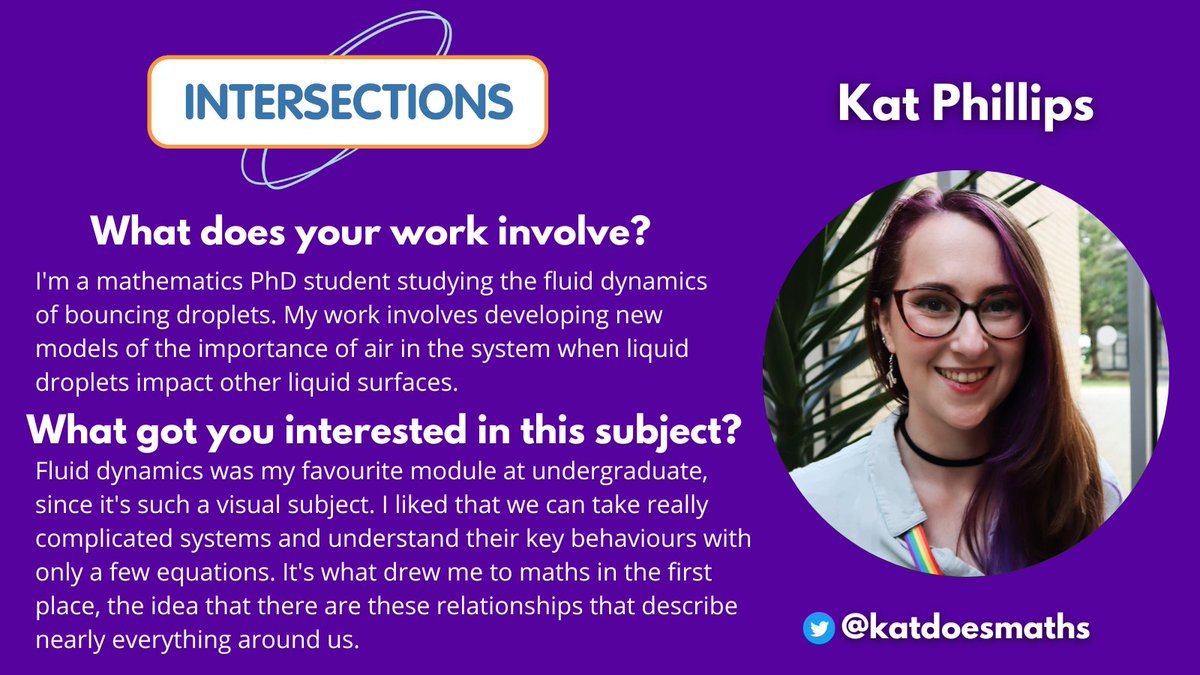 Next up, we're highlighting @KatDoesMaths Her name is Kat, she does maths. I think that kinda sums it all up? Kat is a PhD student at @UniofBath, studying fluid dynamics, and runs a number of public engagement projects too! #ERSIntersections