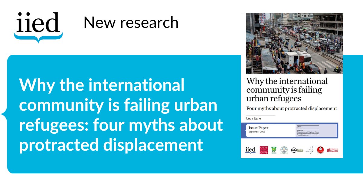 ICYMI: Download 'Why the international community is failing urban refugees: four myths about protracted displacement' --> iied.org/21631iied This paper challenges stereotypes about protracted displacement, and questions received ideas about #refugee camps.