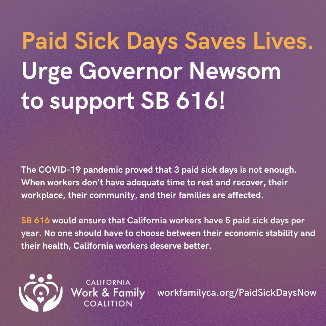 Access to #PaidSickDays is crucial for the health and financial security of California workers and their families.

Urge <a href="/CAGovernor/">Governor Gavin Newsom</a> to sign #SB616. We need more #PaidSickDaysNow! workfamilyca.org/paidsickdaysnow