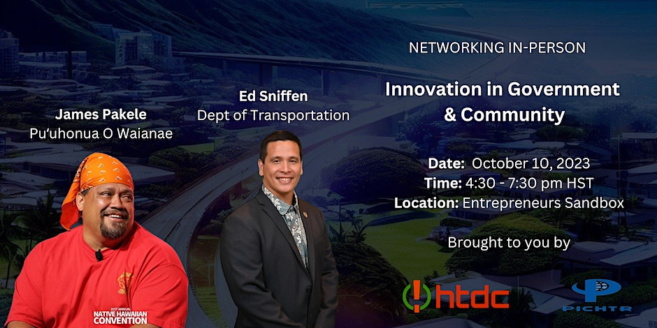 Join us for "Innovation in Government &amp; Community" featuring Ed Sniffen and James Pakele on Tuesday, October 10, from 5 to 7:30 pm HST at Entrepreneurs Sandbox in Honolulu. bit.ly/3ENkLch
#InnovationInGov #CommunityLeadership #NetworkingEvent
