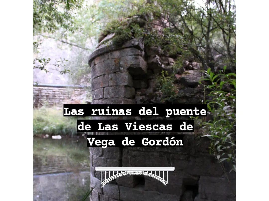 📝 Proyecto RALBAR
🌉El Puente de Las Viescas, también llamado de Las Baleas, era un puente barroco construido en la segunda mitad del siglo XVIII que comunicaba los pueblos de La Pola de Gordón y Vega de Gordón.
