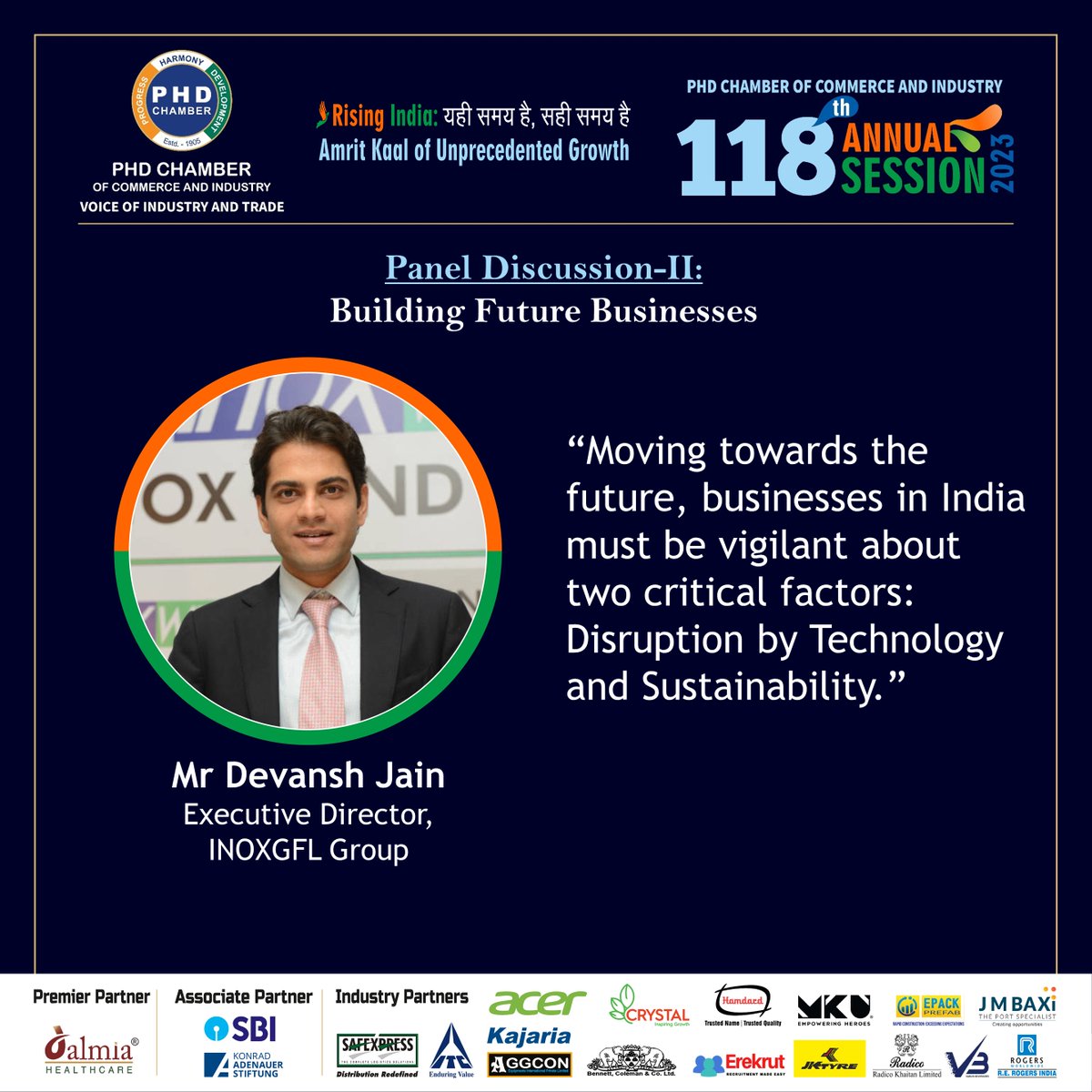 Mr. Devansh Jain, Executive Director of INOXGFL Group, shares invaluable insights as a panelist at the 118th Annual Session 2023 themed: 'Rising India: 'यही समय है, सही समय है', Amrit Kaal of Unprecedented Growth'

#PHDCCI #AGM #PHDCCI118AGM #RisingIndia #AmritKaal