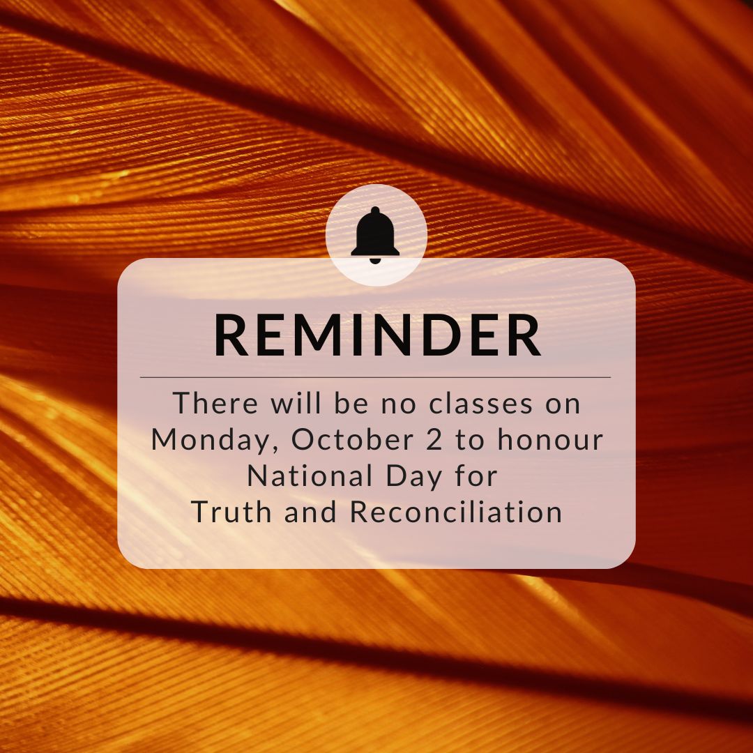 There will be no classes on Monday, October 2 to honour National Day for Truth and Reconciliation.