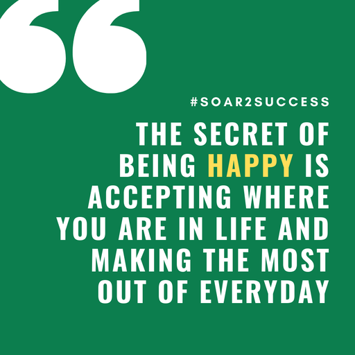 The secret of being happy is accepting where you are in life and making the most out of everyday #Leadership #Pilotspeaker #Soar2Success