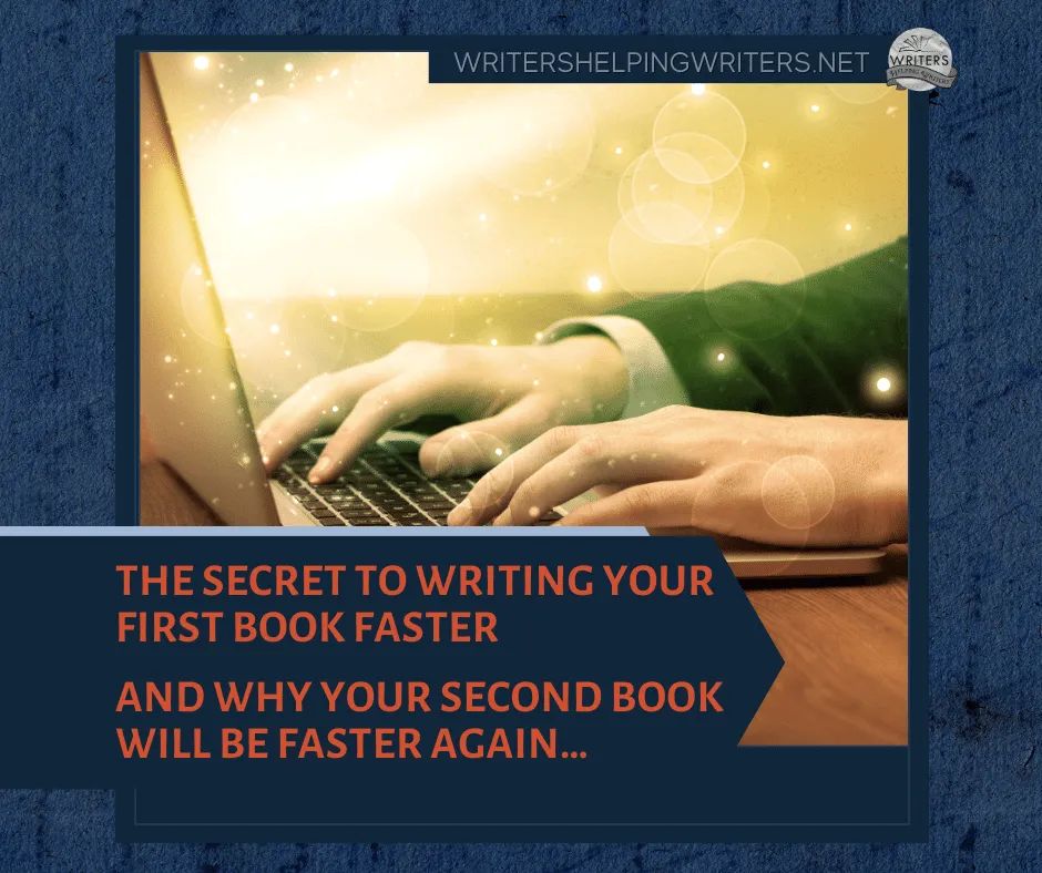 The Secret to Writing Your First Book Faster - WRITERS HELPING WRITERS® buff.ly/3rjfB4t #writing #amwriting @suzyvadori