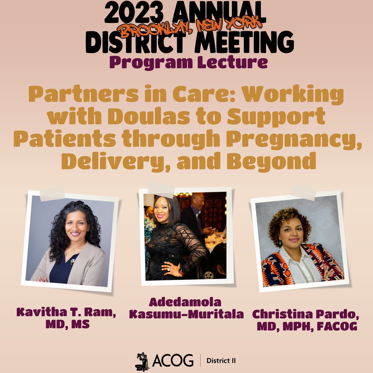 🔸 Partners in Care: Working with Doulas to Support Patients through Pregnancy, Delivery, and Beyond Kavitha T. Ram, MD, MS, (she/her), Christina Pardo, MD, MPH, FACOG, and Adedamola Kasumu-Muritala (she/her)