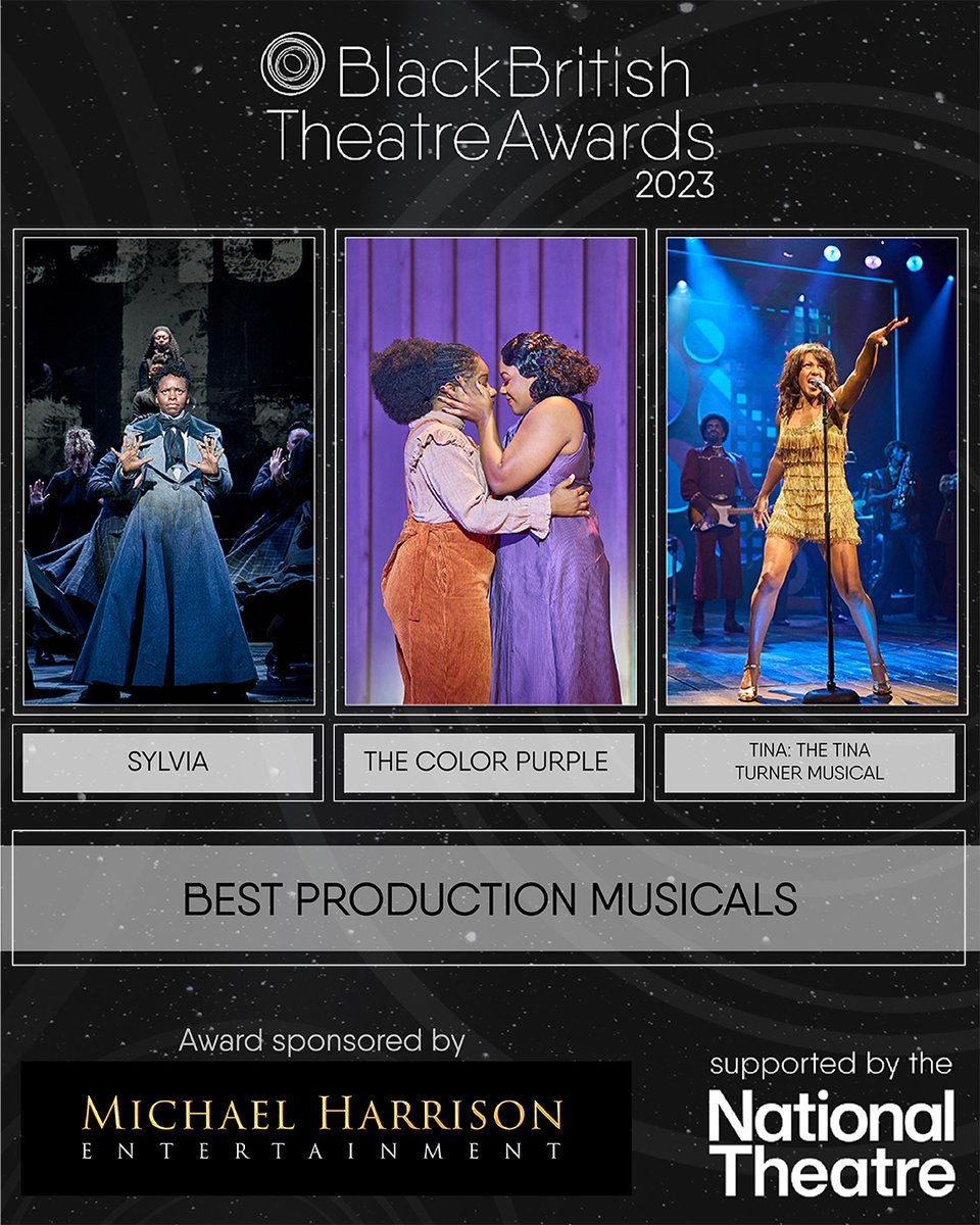 theBBTAs's tweet photo. Our 2023 Shortlisted Nominees
Musicals 🌟
Best Production Musical Award
Officially sponsored by @MHARRISON_ENT
Sylvia, The Old Vic
The Color Purple, UK Tour
Tina: The Tina Turner Musical, Aldwych Theatre
@nationaltheatre
#thebbtas2023 #blackbritishtheatre https://t.co/dEsZcxKMo7