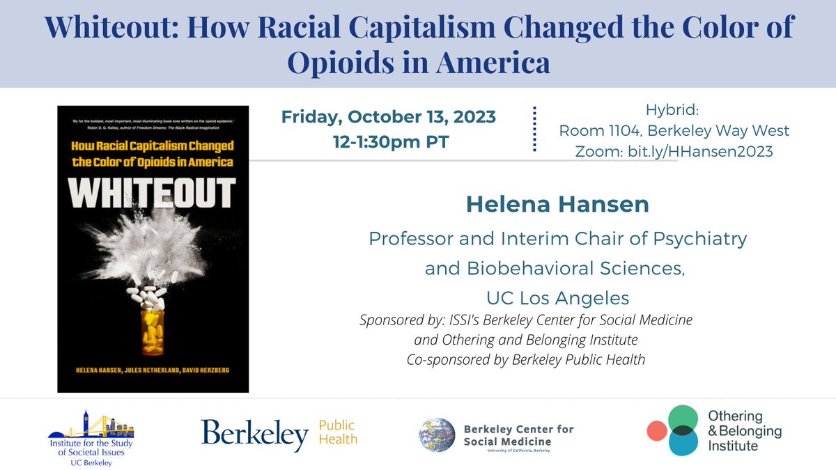 UCBerkeleyISSI's tweet image. Hybrid: Fri, Oct. 13 @ noon PT  - Helena Hansen on “Whiteout: How Racial Capitalism Changed the Color of Opioids in America” bit.ly/HHansen2023 @oandbinstitute  @UCBerkeleySPH  @ucpress