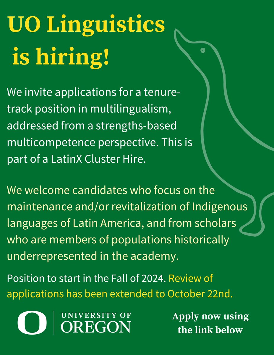 The University of Oregon’s Department of Linguistics invites applications for a tenure-track position of Assistant Professor in Linguistics, to begin in the fall of 2024.
Review of applications has been extended to October 22nd. Apply here: tinyurl.com/uee3p35r