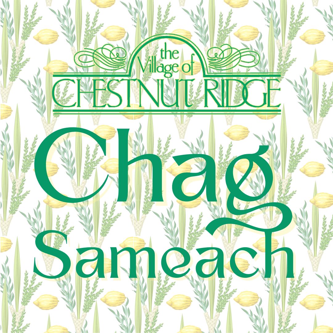 The Village of Chestnut Ridge would like to wish a Chag Sameach to all those who celebrate the holiday of Sukkos! 

<a href="/ChaimRose/">Chaim Rose</a>