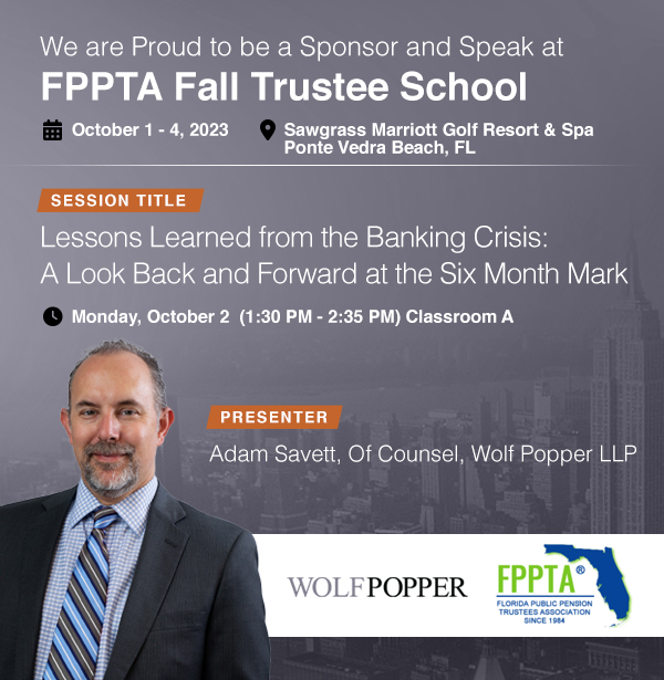 @WolfPopperLLP Of Counsel, @adamsavett, to Speak on Two Sessions at the @investing_in_ed 2023 Fall Trustee School, at the Sawgrass Marriott Golf Resort & Spa in Ponte Vedra Beach, FL. #retirementsecurity #securitieslitigation #shareholderactivism #plansponsors #FPPTA #cecredits