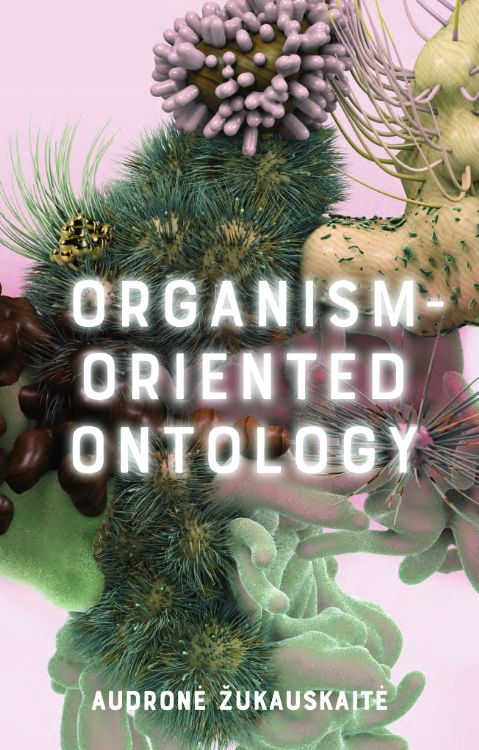 AimeTim's tweet photo. New title:
"Organism-Oriented Ontology"
Audronė Žukauskaitė

https://t.co/fej55ko0IR https://t.co/Cn7fgV9hvy