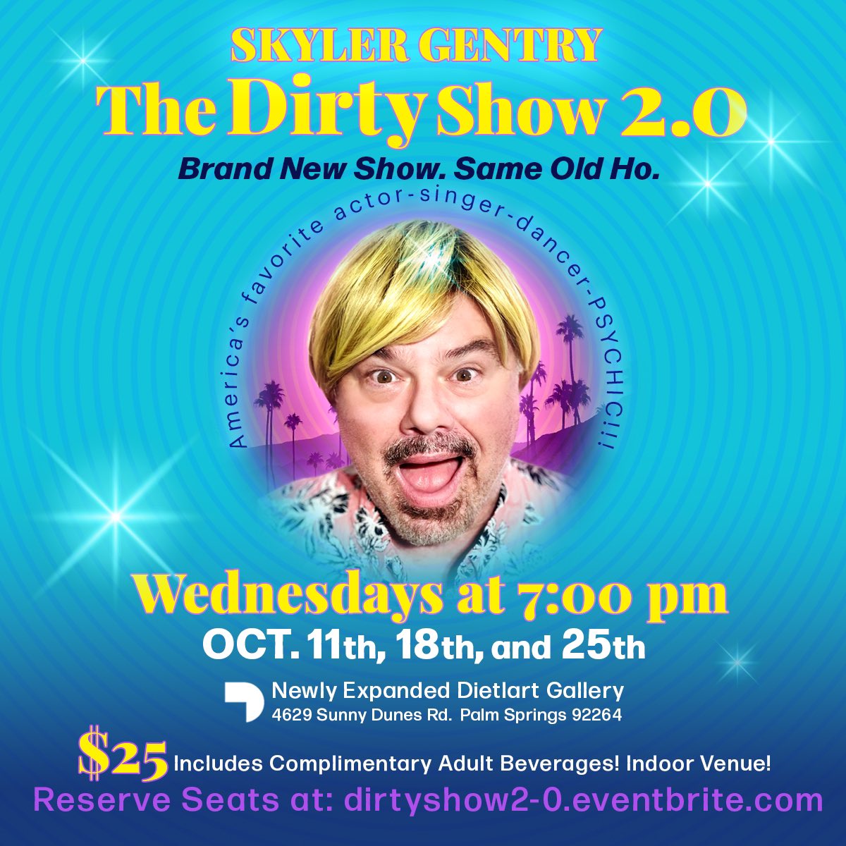 ALL-NEW “Dirty Show 2.0” premieres in Palm Springs Wed. Oct. 11th! Come see it! Tickets at dirtyshow2-0.Eventbrite.com