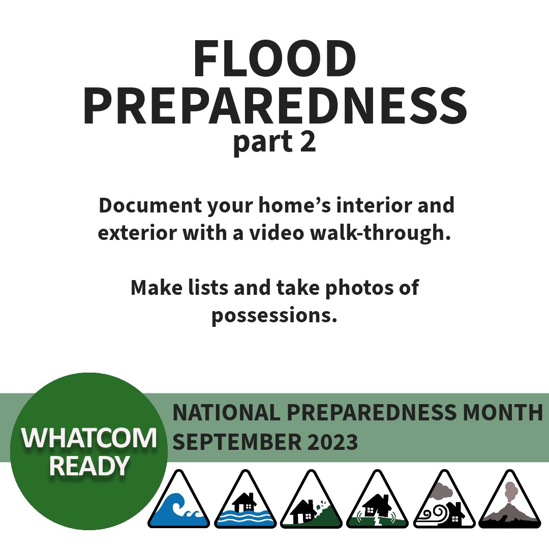 WhatcomREADY's tweet image. We continue to share preparedness tips and tools through September, National Preparedness Month. Tip #9: It&apos;s always a good idea to document your home and possessions before a disaster (like a flood) happens. It is hugely helpful to have this information when reporting damages.