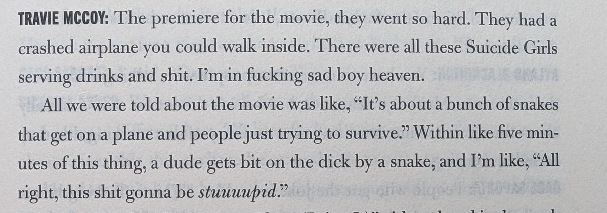 From WHERE ARE YOUR BOYS TONIGHT: THE ORAL HISTORY OF EMO'S MAINSTREAM EXPLOSION by Chris Payne - Gym Class Heroes' Travie McCoy recalls his experience at the premiere of SNAKES ON A PLANE.