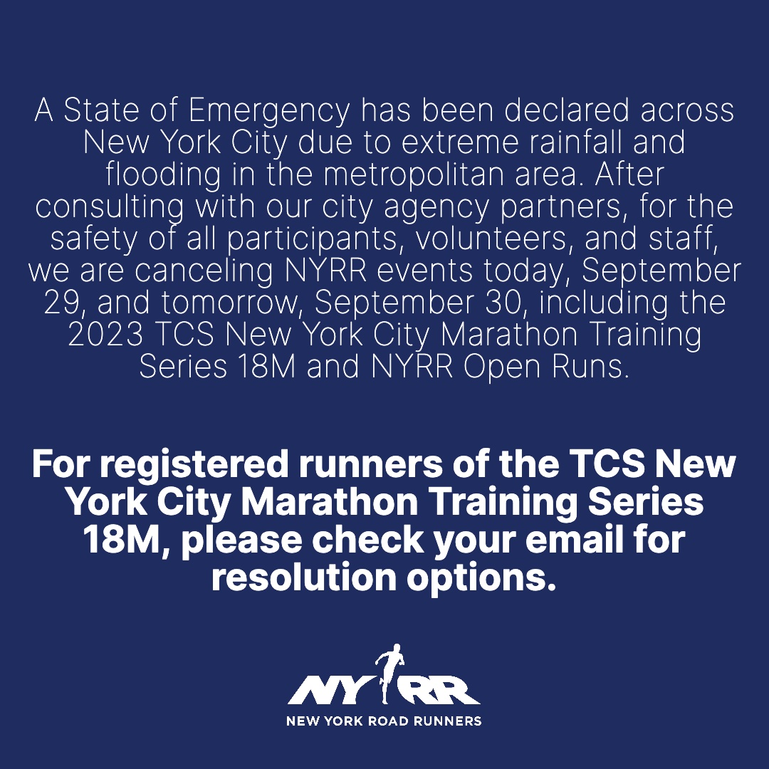 A State of Emergency has been declared across NYC due to extreme rainfall. After consulting with our city agency partners, for the safety of all participants, volunteers, and staff, we are canceling the 2023 #TCSNYCMarathon Training Series 18M. More info ⬇️.