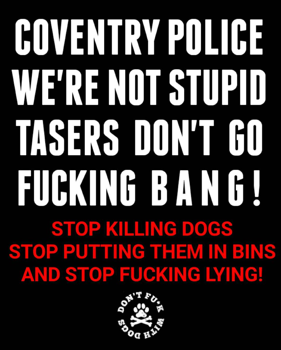 LaSiore's tweet photo. @CoventryCityWMP @CoventryPolice Lies. Lies. Manipulating the truth isn't the right way to gain respect! Dogs killers!
#dontfuckwithdogs
#nobsl
#bloodonyourhands
#tasersdontgobang https://t.co/vgU92c1w4o