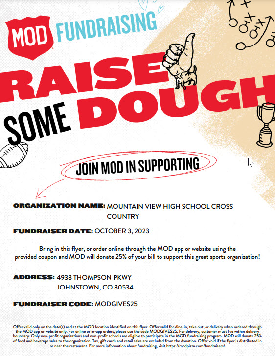 Please support the MVHS Cross Country Team on Tuesday, October 3rd at Mod Pizza at Thompson Parkway.
Bring in this flyer, or order online through the MOD app or website using the provided coupon and MOD will donate 25% of your bill to support the Mountain View Cross Country Team!