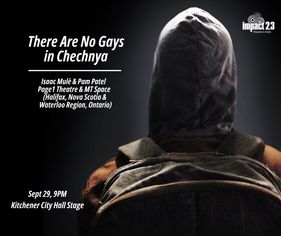 TONIGHT!
There Are No Gays in Chechnya
Isaac Mulè &amp; Pam Patel Page1 Theatre &amp; MT Space (Halifax, Nova Scotia &amp; Waterloo Region, Ontario)
SEPT 29, 9PM
Kitchener City Hall Stage
Tickets 
ticketscene.ca/events/44994/

<a href="/PamMTSpace/">Pam Patel</a> <a href="/Page1_Theatre/">Page 1 Theatre</a> <a href="/CityKitchener/">City of Kitchener</a>